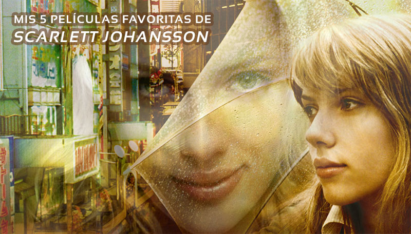 Top 5 de mis películas favoritas de Scarlett Johansson